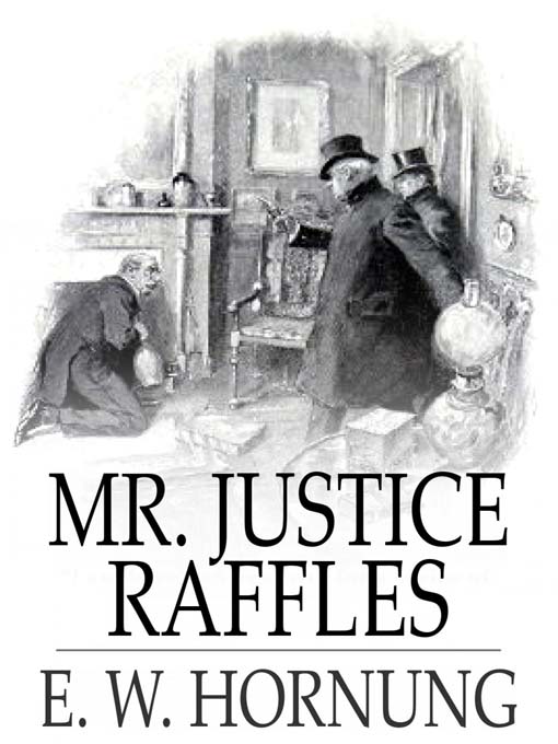 Title details for Mr. Justice Raffles by E. W. Hornung - Available